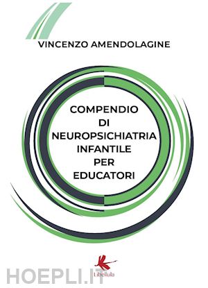 amendolagine vincenzo - compendio di neuropsichiatria infantile per educatori