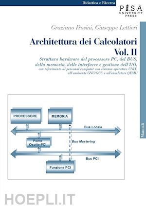 frosini graziano; lettieri giuseppe - architettura dei calcolatori. vol. 2: struttura hardware del processore pc, del