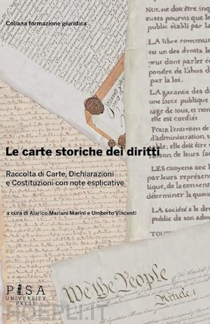 mariani marini a.(curatore); vincenti u.(curatore) - le carte storiche dei diritti. raccolta di carte, dichiarazioni e costituzioni con note esplicative