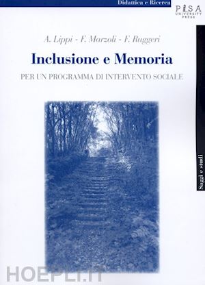 lippi angelo; marzoli franca; ruggeri fedele - inclusione e memoria. per un programma di intervento sociale