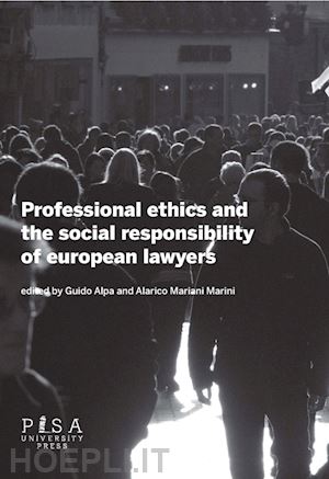 alpa g.(curatore); mariani marini a.(curatore) - professional ethics and the social responsibility of european lawyers