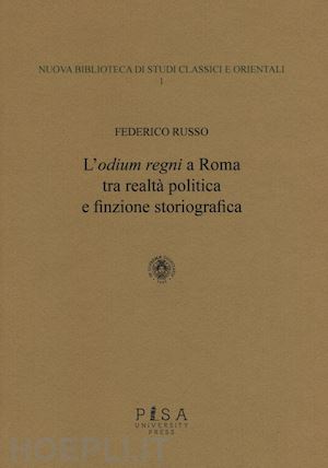 russo federico - l'odium regnia roma tra realta' politica e finzione storiografica