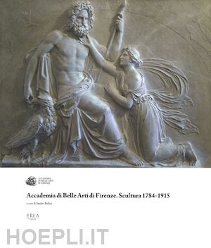 bellesi sandro - accademia di belle arti di firenze. scultura 1784-1915