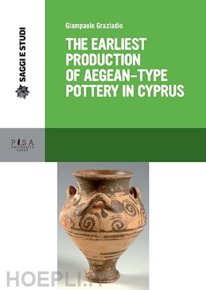 graziadio giampaolo - earliest production of aegean type pottery in cyprus