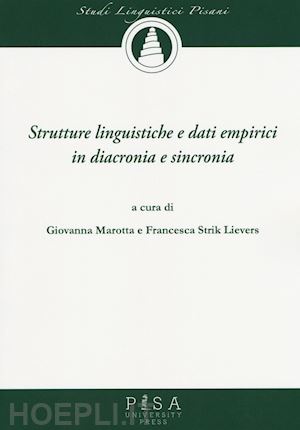 marotta g. (curatore); strik lievers f. (curatore) - strutture linguistiche e dati empirici in diacronia e sincronia