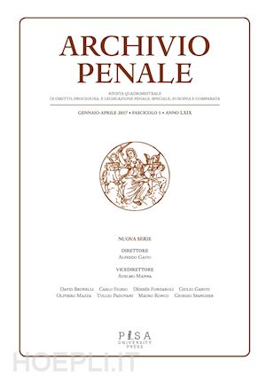 gaito a.(curatore) - archivio penale. rivista quadrimestrale di diritto, procedura e legislazione penale, speciale, europea e comparata (2017). vol. 1: gennaio-aprile