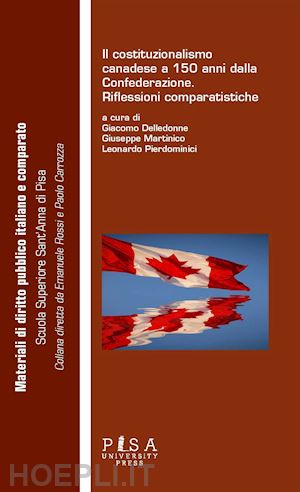 delledonne g. (curatore); martinico g. (curatore); pierdominici l. (curatore) - costituzionalismo canadese a 150 anni dalla confederazione