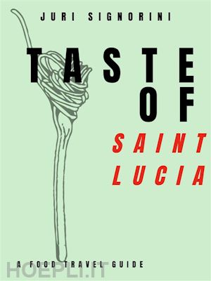 juri signorini - taste of... saint lucia
