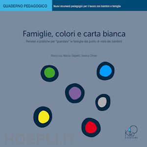 ius marco; saglietti marzia; olivieri serena - famiglie, colori e carta bianca