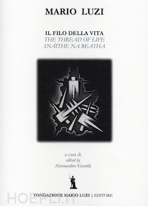 luzi mario - il filo della vita. ediz. italiana, inglese e irlandese