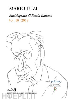 leombruno m.(curatore) - enciclopedia di poesia italiana. mario luzi (2019). vol. 10