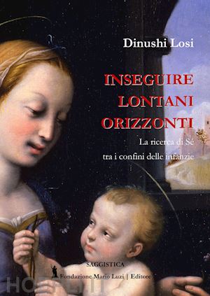 losi dinushi - inseguire lontani orizzonti.. la ricerca di sé tra i confini delle infanzie.