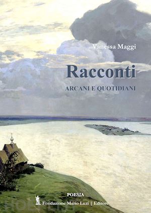 maggi vanessa - racconti arcani e quotidiani