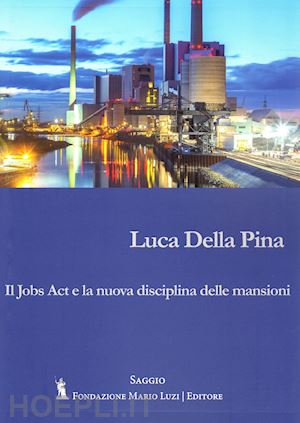 della pina luca - il jobs act e la nuova disciplina delle mansioni