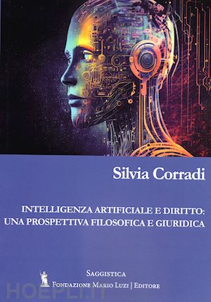 corradi silvia - intelligenza artificiale e diritto: una prospettiva filosofica e giuridica