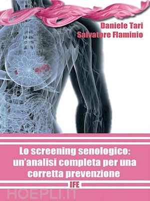 daniele tari salvatore flaminio - lo screening senologico: un'analisi completa per una corretta prevenzione
