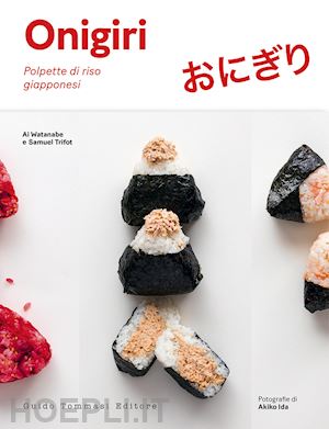 watanabe ai; trifot samuel - onigiri. delizie di riso giapponesi