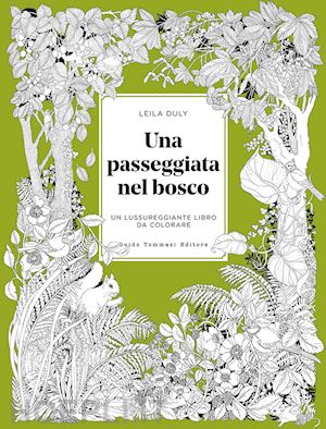 duly leila - una passeggiata nel bosco. un lussureggiante libro da colorare