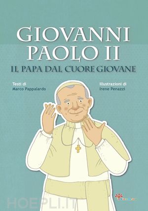 pappalardo marco; capizzi giusy - giovanni paolo ii il papa dal cuore giovane