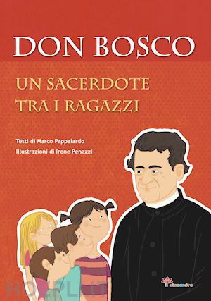 ferrero bruno; penazzi irene' - don bosco. un sacerdote tra i ragazzi'