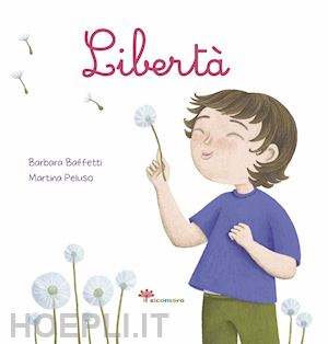 baffetti barbara - liberta'. ediz. illustrata