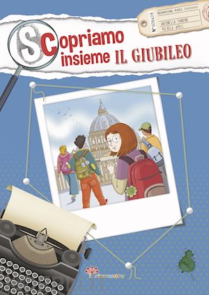 pandini antonella - scopriamo insieme il giubileo. ediz. illustrata