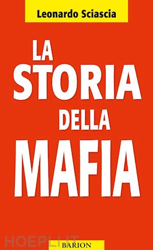 sciascia leonardo - la storia della mafia