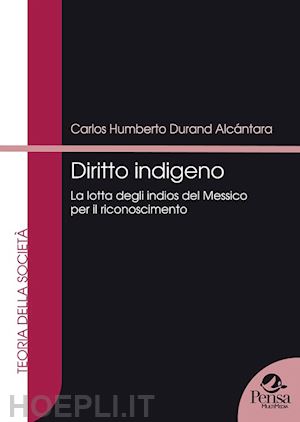 durand alcantara carlos h. - diritto indigeno. la lotta degli indios del messico per il riconoscimento'