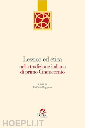 ruggiero r.(curatore) - lessico ed etica nella tradizione italiana di primo cinquecento