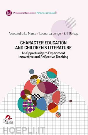la marca alessandra; longo leonarda; gülbay elif - character education and children 's literature. an opportunity to experiment innovative and reflective teaching