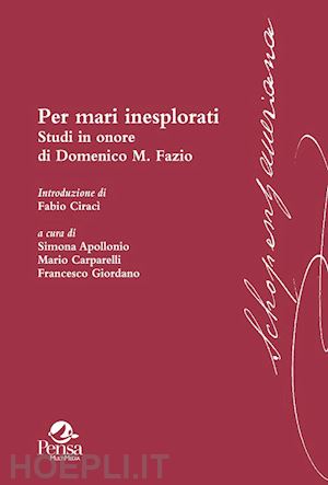 apollonio s.(curatore); carparelli m.(curatore); giordano f.(curatore) - per mari inesplorati. studi in onore di domenico m. fazio