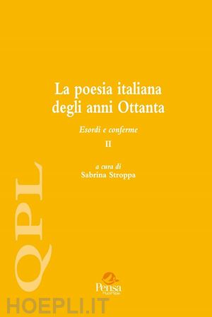 stroppa s. (curatore) - la poesia italiana degli anni ottanta . vol. 2: esordi e conferme