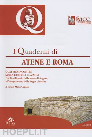 capasso m.(curatore) - i quaderni di atene e roma. quattro incontri sulla cultura classica. dal bimillenario della morte di augusto all'insegnamento delle lingue classiche