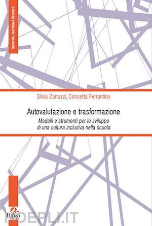 zanazzi silvia; ferrantino concetta - autovalutazione e trasformazione. modelli e strumenti per lo sviluppo di una cultura inclusiva nella scuola