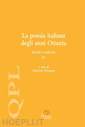 stroppa s. (curatore) - la poesia italiana degli anni ottanta. esordi e conferme . vol. 4