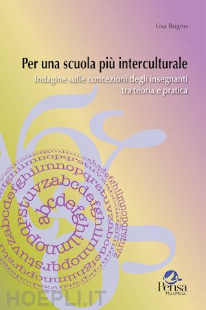 bugno lisa - per una scuola più interculturale. indagine sulle concezioni degli insegnanti tra teoria e pratica