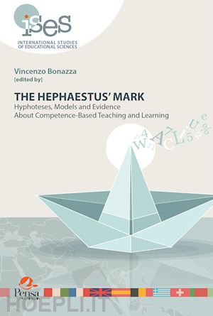 bonazza vincenzo - hephaestus' mark. hyphoteses, models and evidence about competence-based teachin