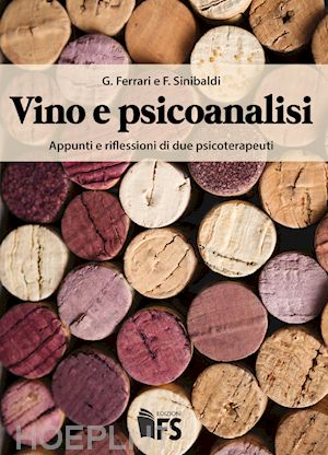 ferrari giuseppe; sinibaldi fabio - vino e psicoanalisi – 2° ed.