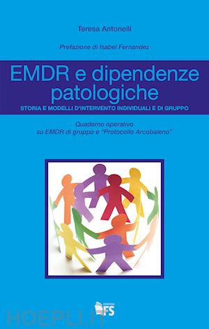 antonelli teresa; fernandez isabel (pref.) - emdr e dipendenze patologiche