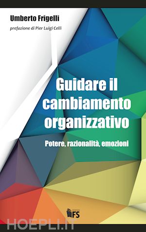 frigelli umberto - guidare il cambiamento organizzativo