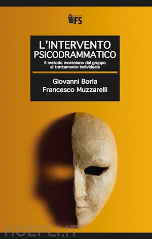 boria giovanni, muzzarelli francesco - intervento psicodrammatico. il metodo moreniano