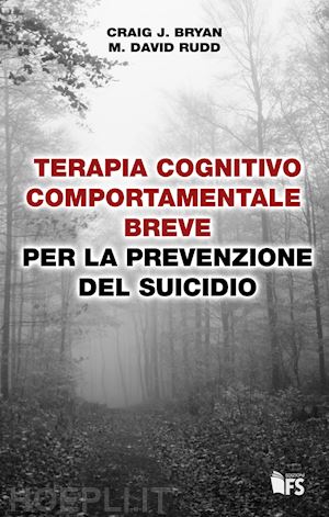 bryan craig j., rudd m. david - terapia cognitivo comportamentale breve per la prevenzione del suicidio
