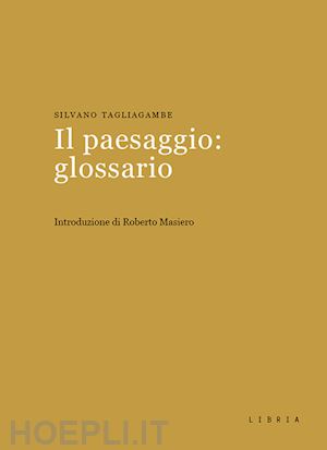 tagliagambe silvano - il paesaggio: glossario