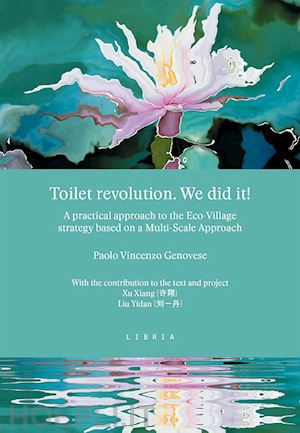 genovese paolo vincenzo - toilet revolution. we did it! a practical approach to the eco-village strategy based on a multi-scale approach