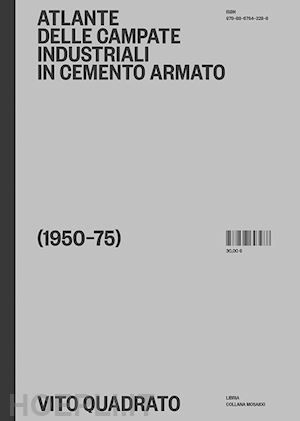 quadrato vito - atlante delle campate industriali in cemento armato (1950-75)