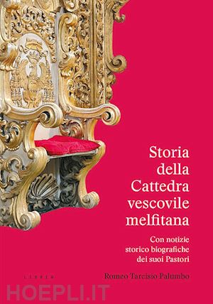 palumbo romeo tarcisio - storia della cattedra vescovile melfitana con notizie storico biografiche dei suoi pastori