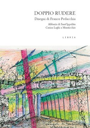 carbone a.(curatore) - doppio rudere. l'abbazia di s. ippolito e la casina laghi a monticchio, basilicata. disegni di franco pedacchia