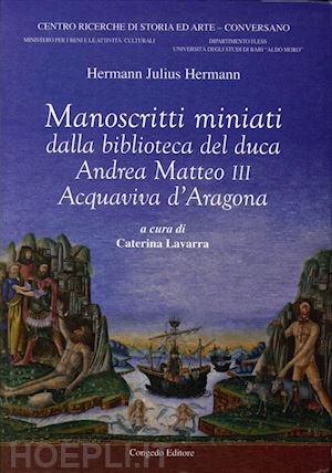 hermann julius - manoscritti miniati dalla biblioteca del duca andrea matteo iii acquaviva d'aragona