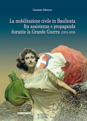morese gaetano - la mobilitazione civile in basilicata fra assistenza e propaganda durante la grande guerra (1915-1918)