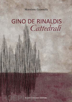 guastella massimo - gino de rinaldis. cattedrali